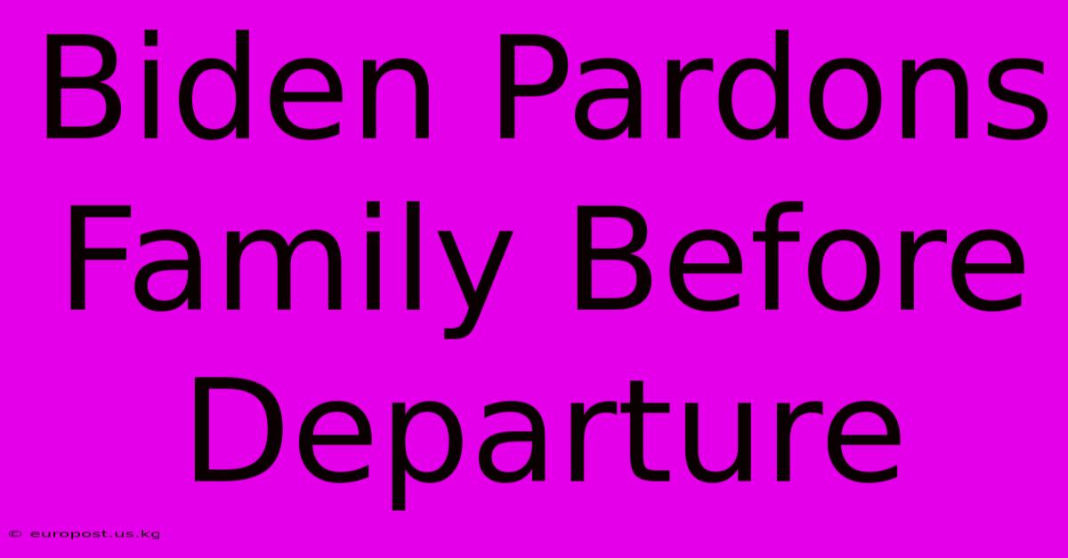 Biden Pardons Family Before Departure