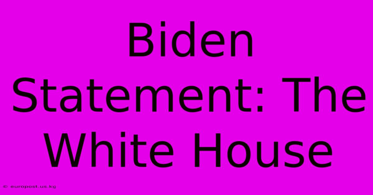 Biden Statement: The White House