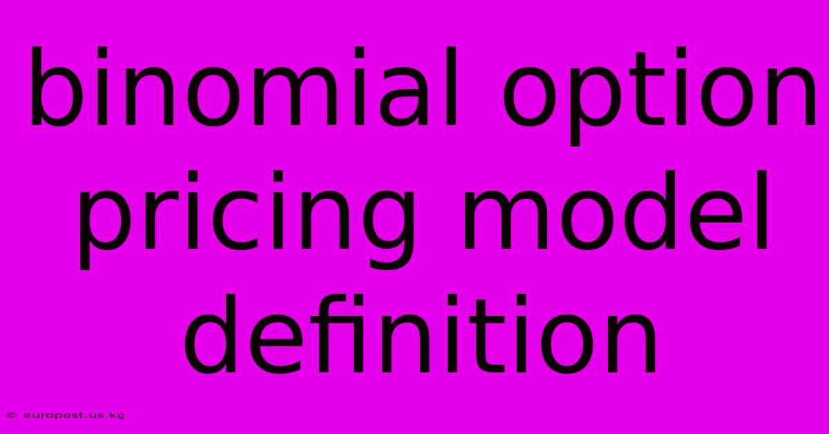 Binomial Option Pricing Model Definition