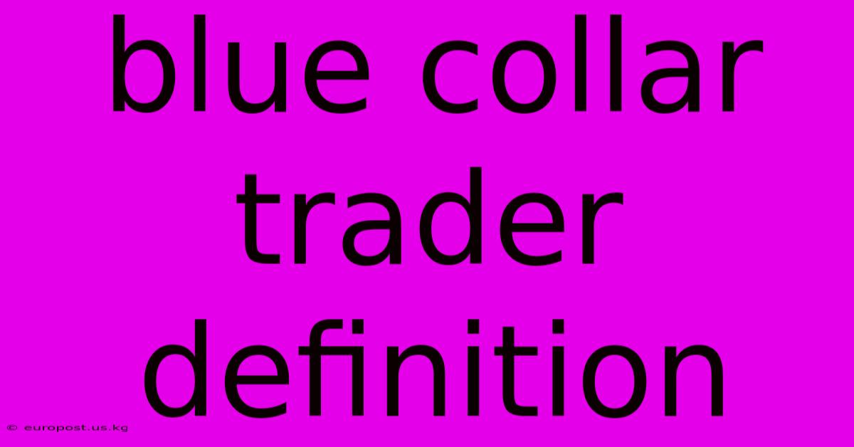 Blue Collar Trader Definition