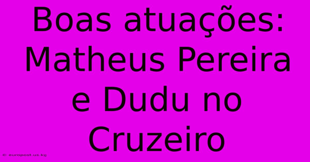 Boas Atuações: Matheus Pereira E Dudu No Cruzeiro