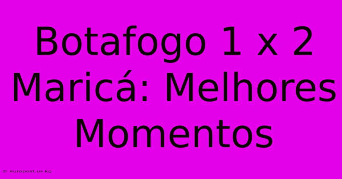 Botafogo 1 X 2 Maricá: Melhores Momentos