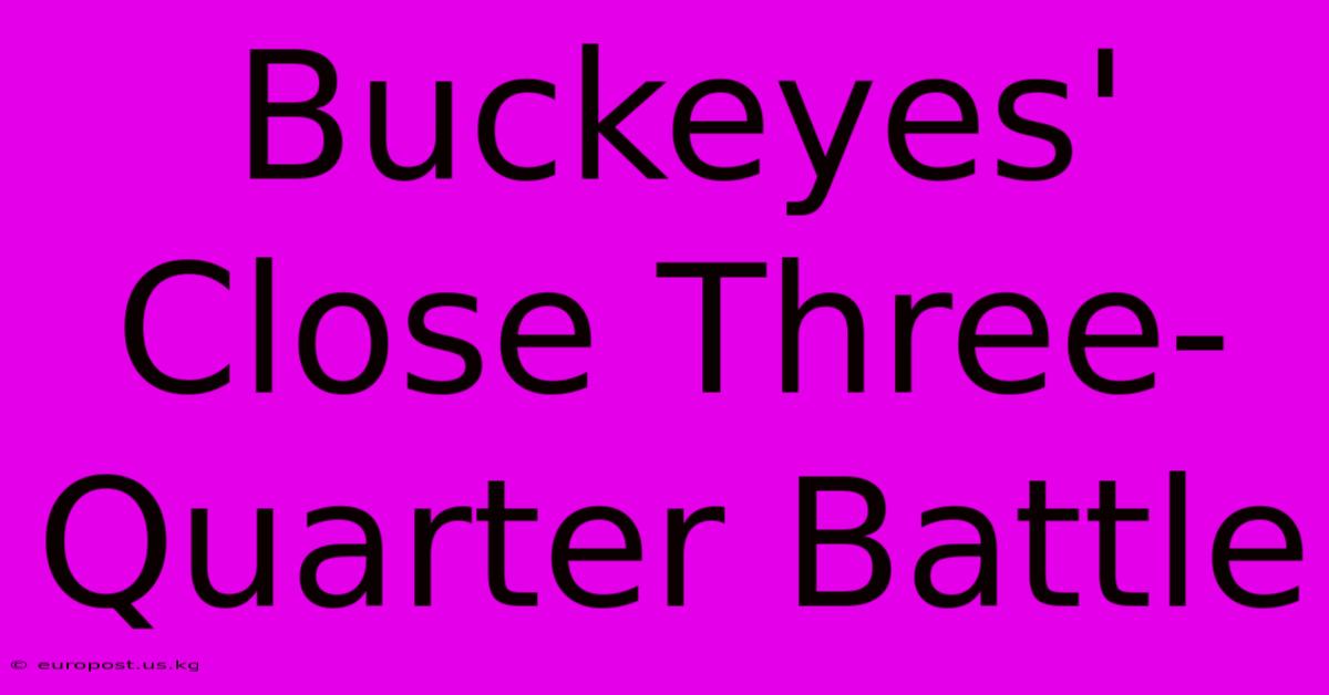 Buckeyes' Close Three-Quarter Battle