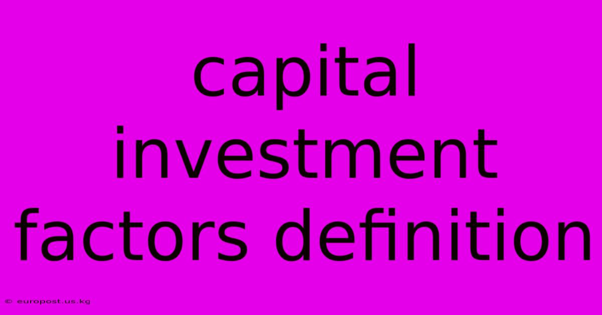 Capital Investment Factors Definition