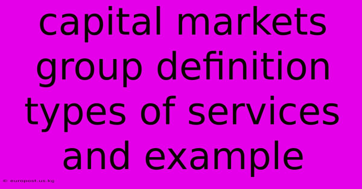 Capital Markets Group Definition Types Of Services And Example