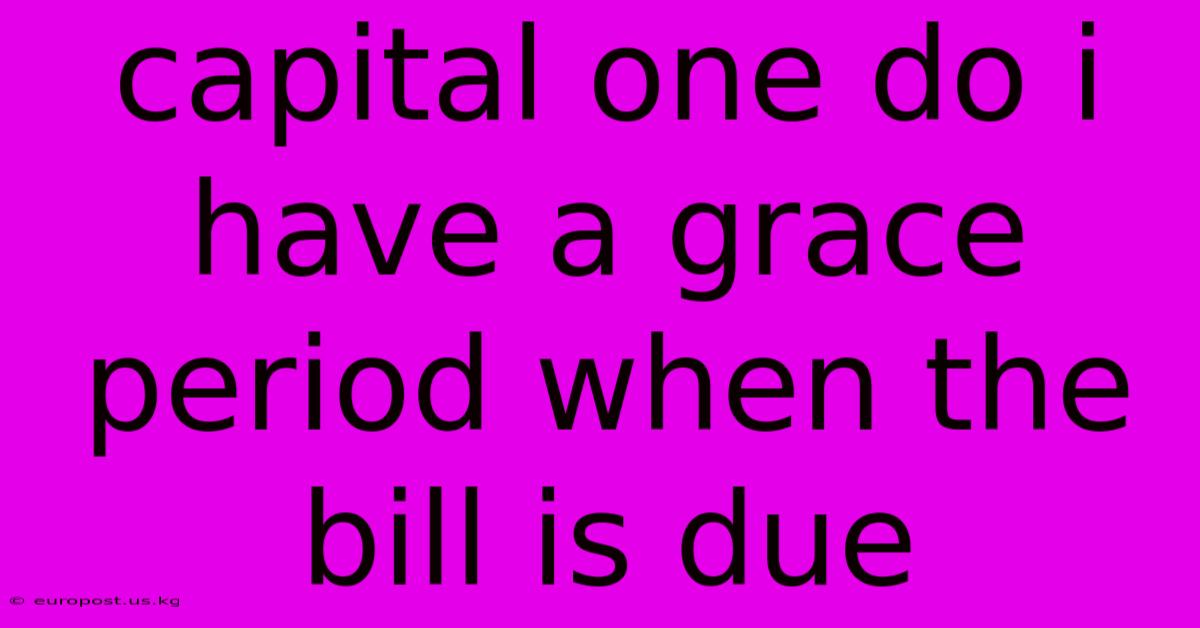 Capital One Do I Have A Grace Period When The Bill Is Due