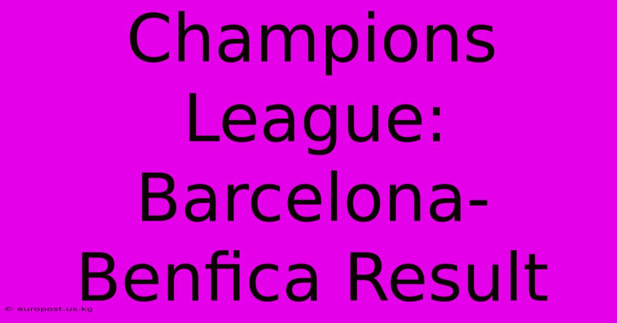 Champions League: Barcelona-Benfica Result