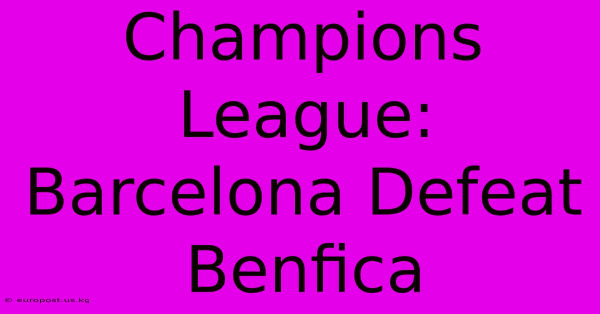 Champions League: Barcelona Defeat Benfica