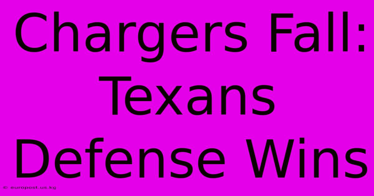 Chargers Fall: Texans Defense Wins