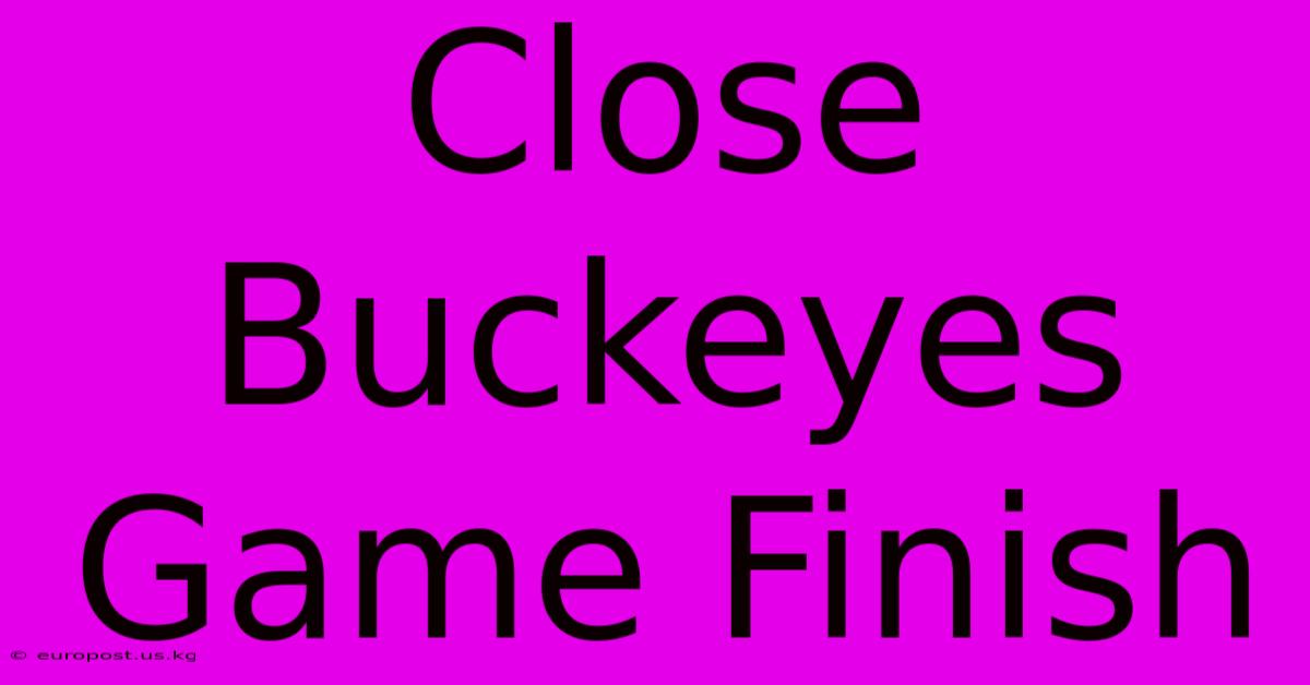 Close Buckeyes Game Finish