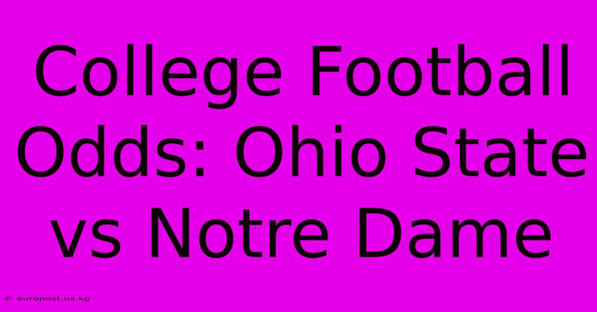 College Football Odds: Ohio State Vs Notre Dame