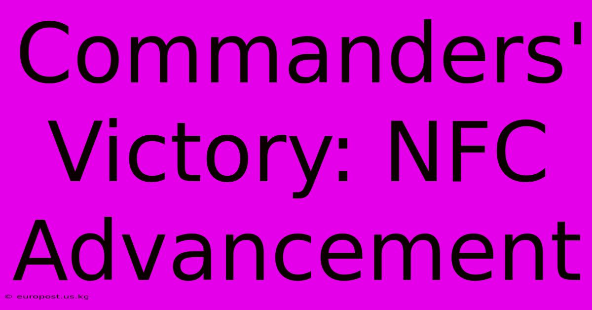 Commanders' Victory: NFC Advancement