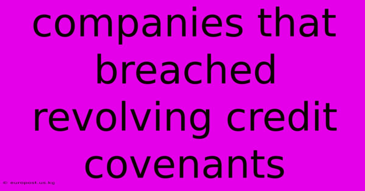 Companies That Breached Revolving Credit Covenants