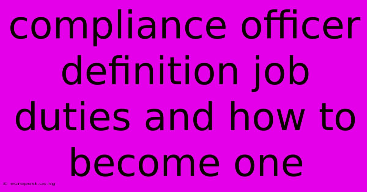 Compliance Officer Definition Job Duties And How To Become One