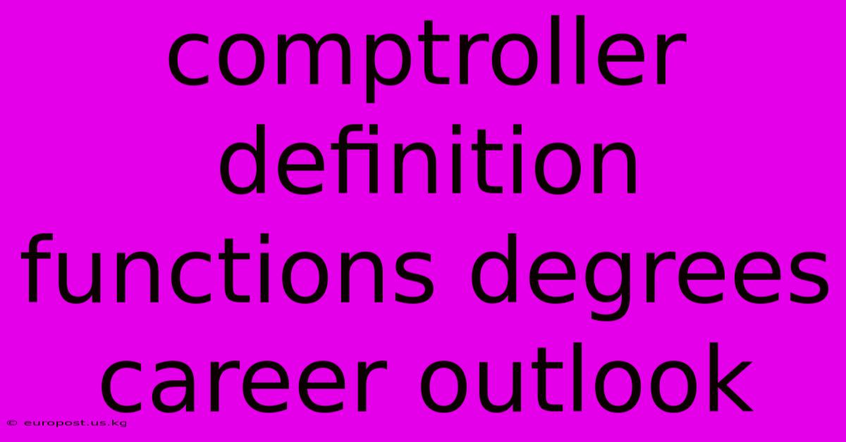 Comptroller Definition Functions Degrees Career Outlook