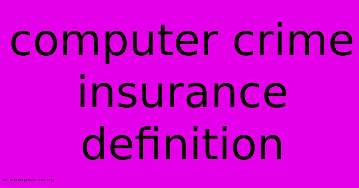 Computer Crime Insurance Definition