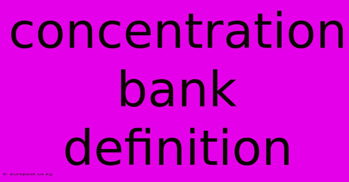 Concentration Bank Definition