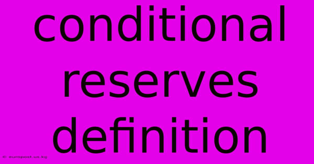 Conditional Reserves Definition