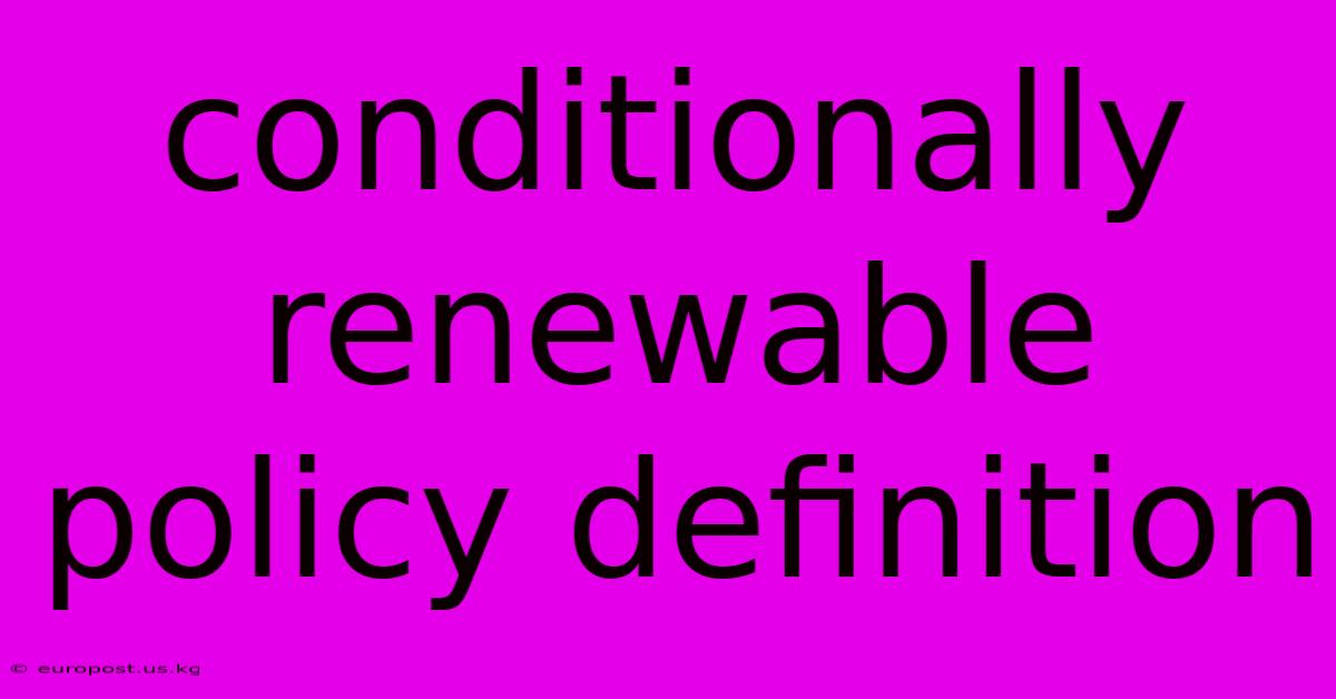 Conditionally Renewable Policy Definition