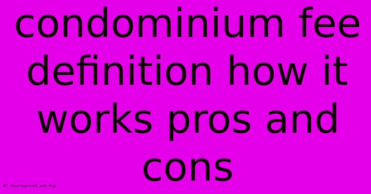 Condominium Fee Definition How It Works Pros And Cons