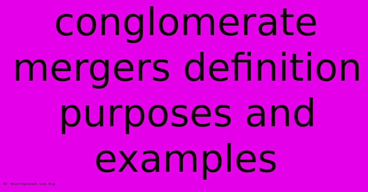 Conglomerate Mergers Definition Purposes And Examples