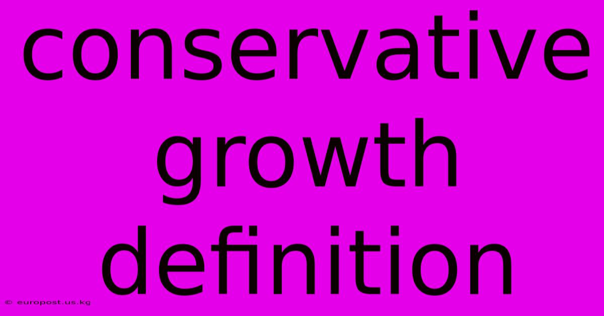 Conservative Growth Definition