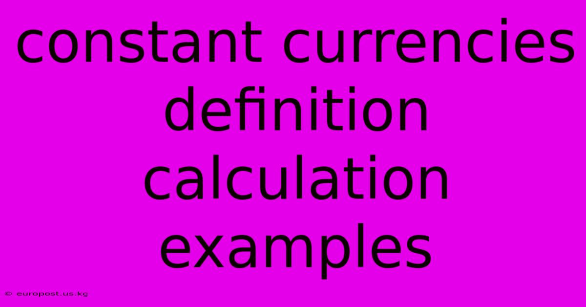 Constant Currencies Definition Calculation Examples