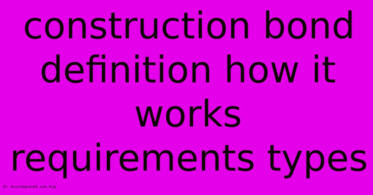 Construction Bond Definition How It Works Requirements Types