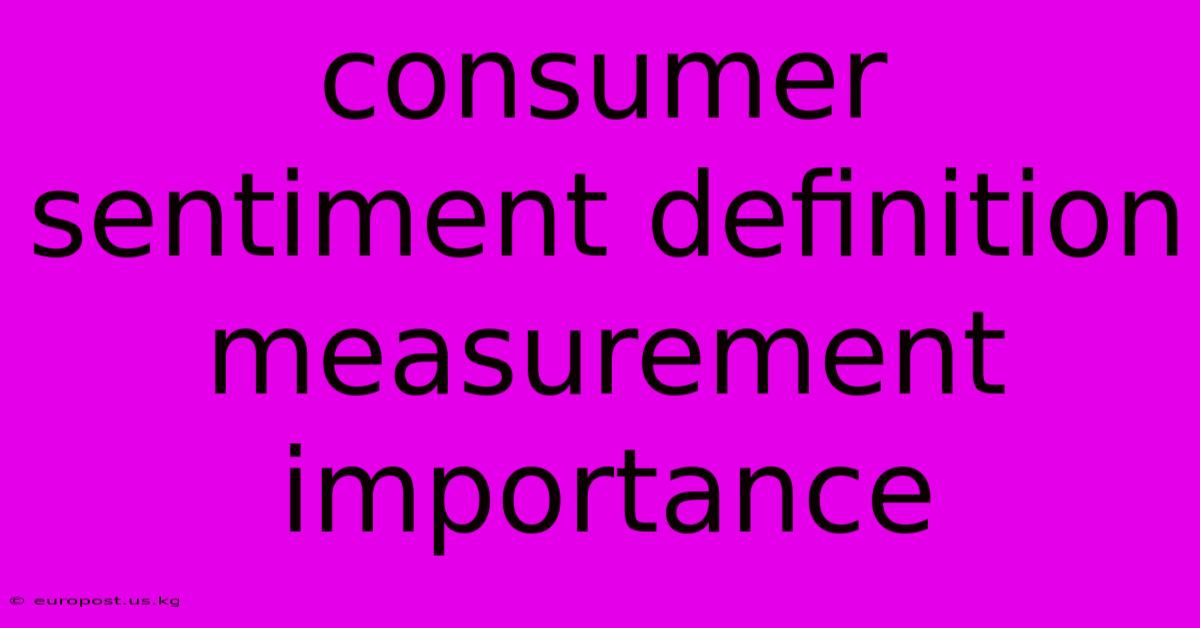 Consumer Sentiment Definition Measurement Importance