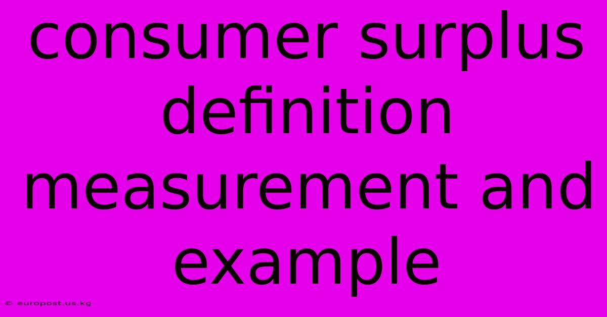 Consumer Surplus Definition Measurement And Example