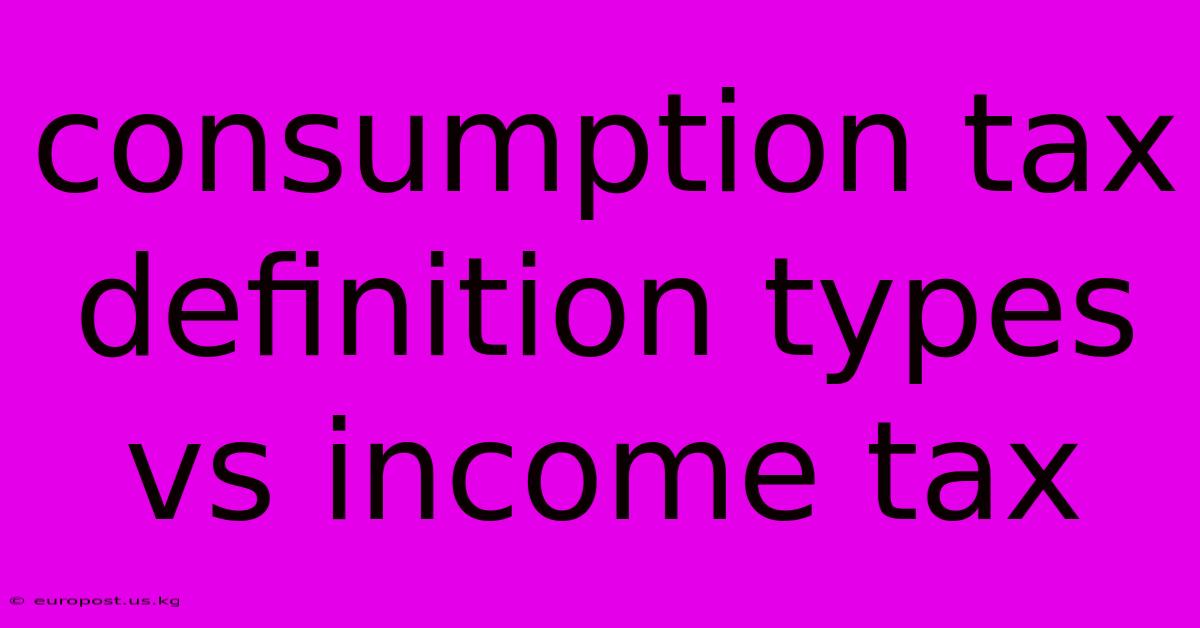 Consumption Tax Definition Types Vs Income Tax