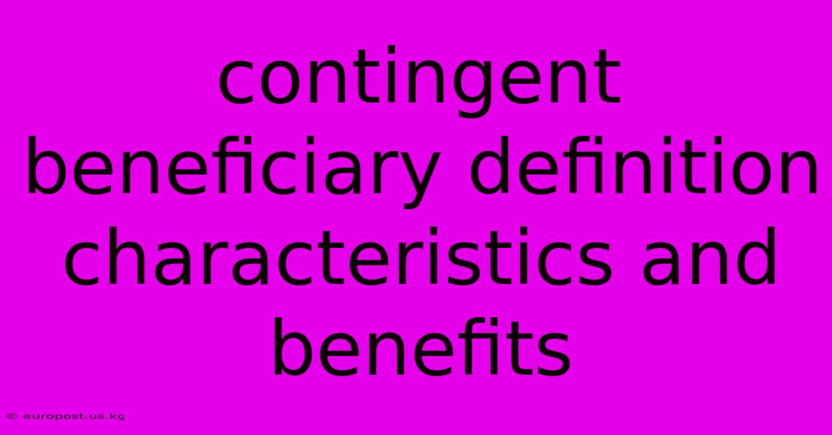 Contingent Beneficiary Definition Characteristics And Benefits