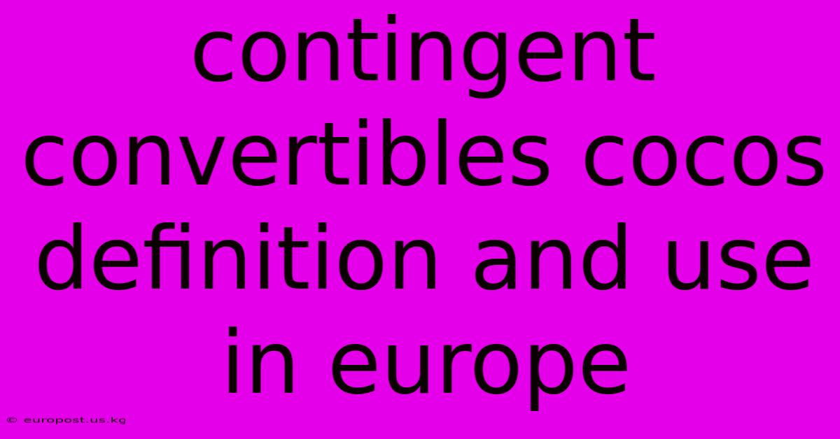 Contingent Convertibles Cocos Definition And Use In Europe