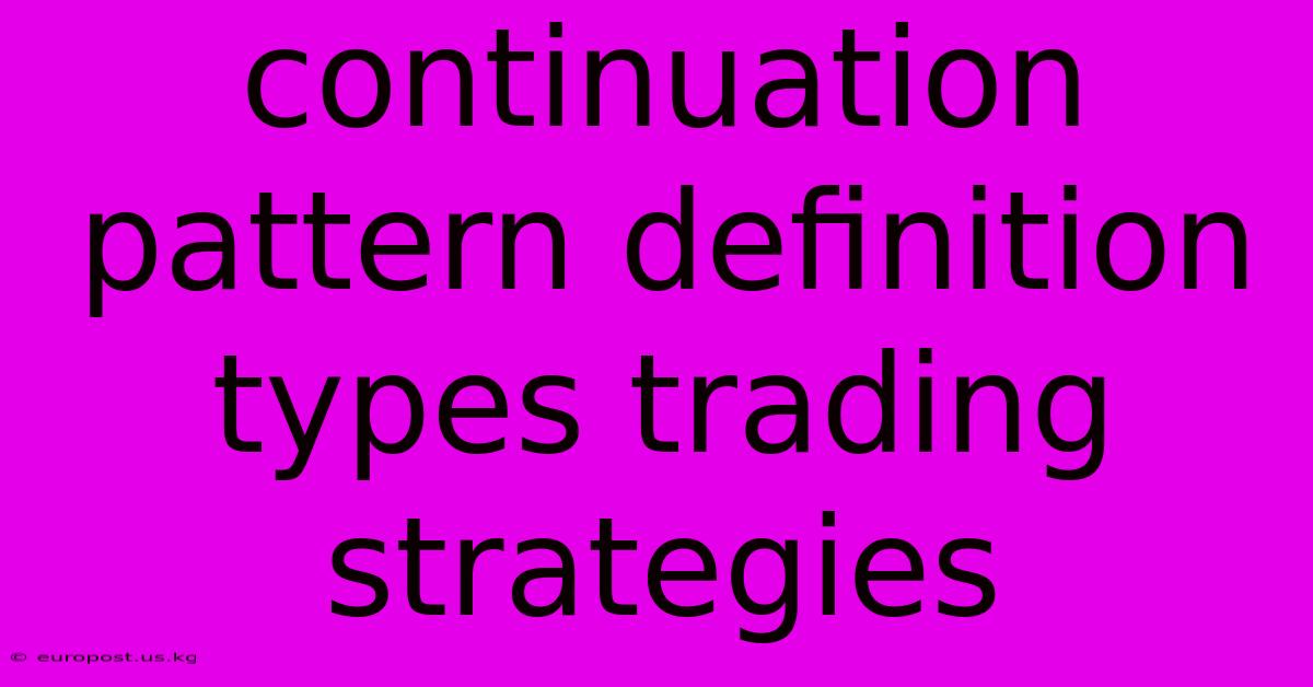 Continuation Pattern Definition Types Trading Strategies