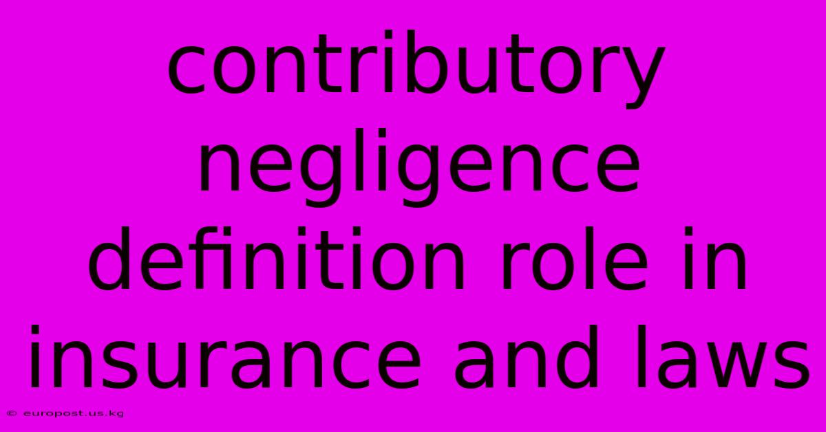 Contributory Negligence Definition Role In Insurance And Laws