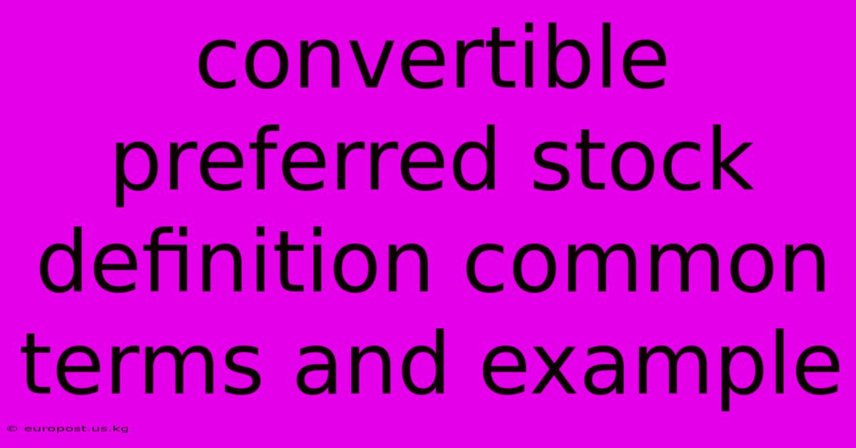 Convertible Preferred Stock Definition Common Terms And Example