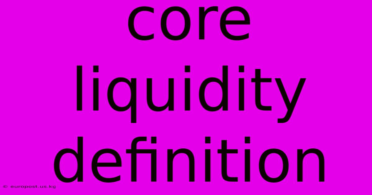 Core Liquidity Definition