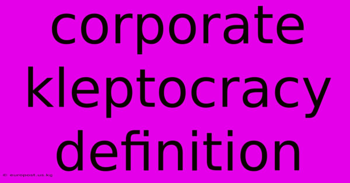 Corporate Kleptocracy Definition