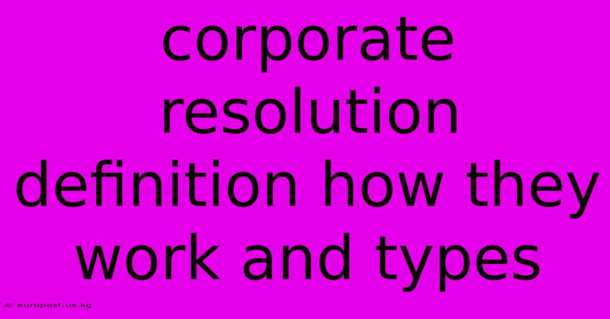 Corporate Resolution Definition How They Work And Types