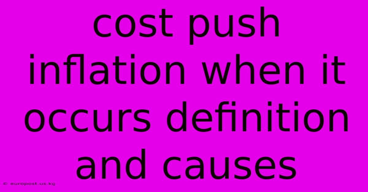 Cost Push Inflation When It Occurs Definition And Causes