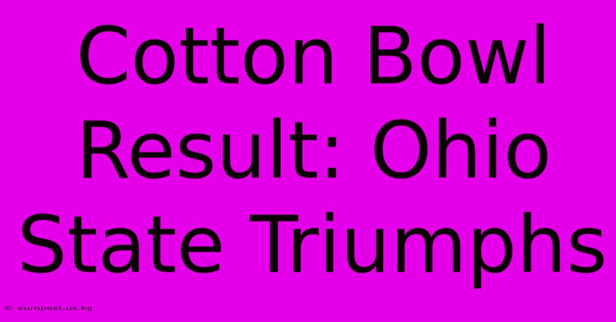 Cotton Bowl Result: Ohio State Triumphs