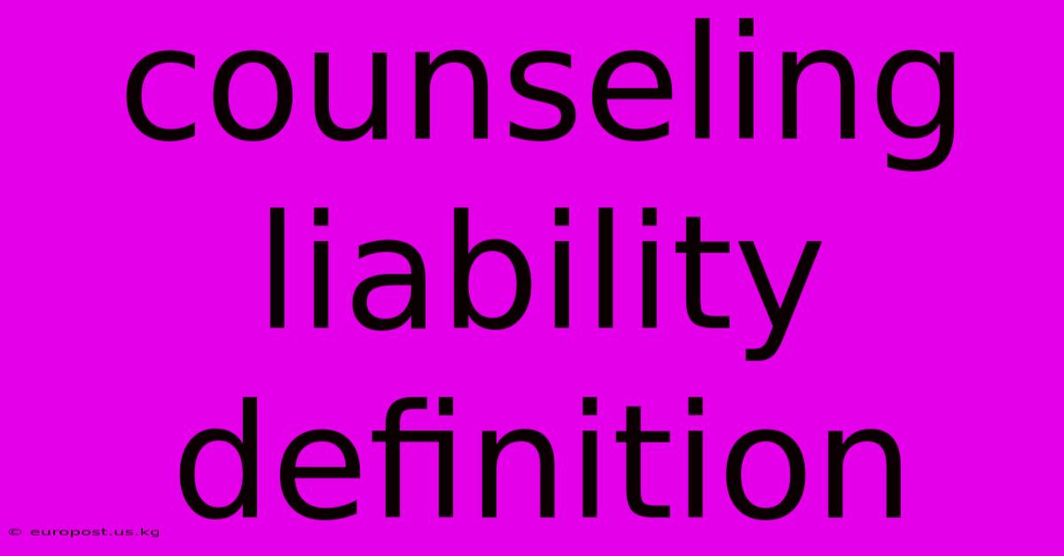 Counseling Liability Definition