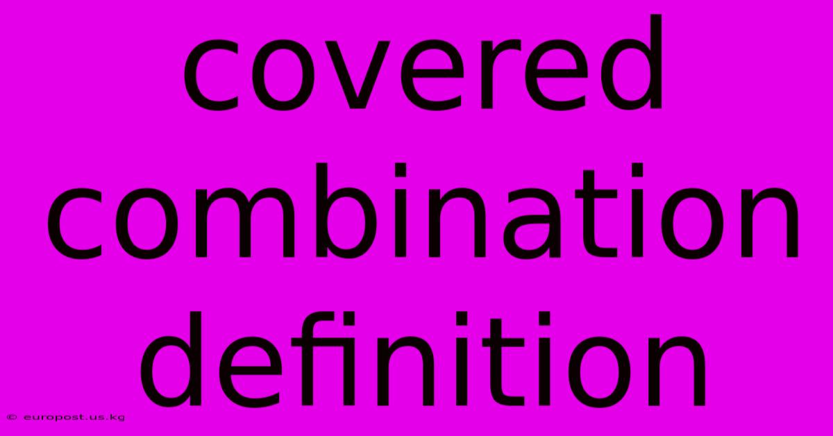 Covered Combination Definition