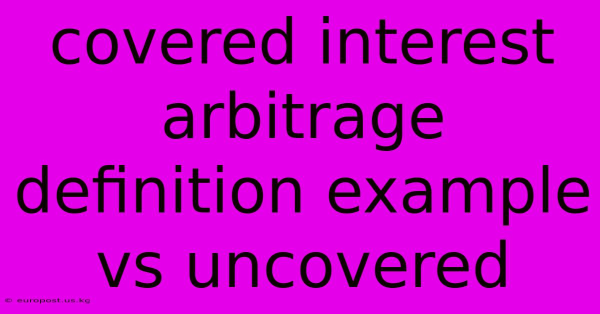 Covered Interest Arbitrage Definition Example Vs Uncovered