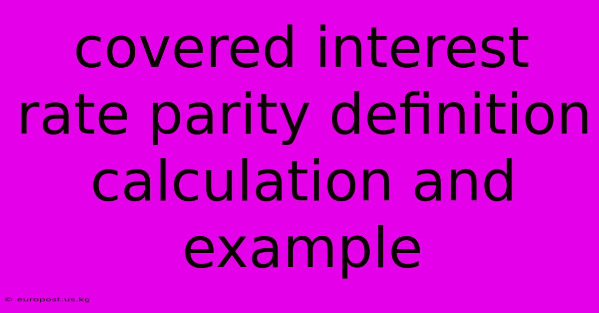 Covered Interest Rate Parity Definition Calculation And Example