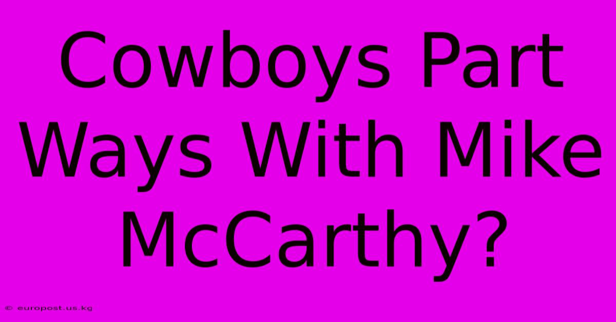 Cowboys Part Ways With Mike McCarthy?