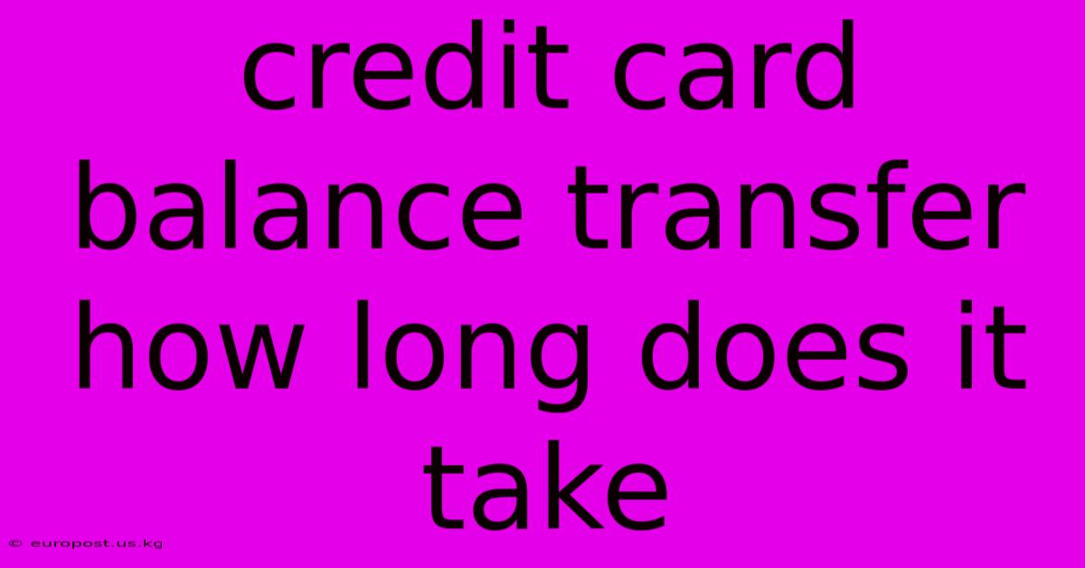 Credit Card Balance Transfer How Long Does It Take