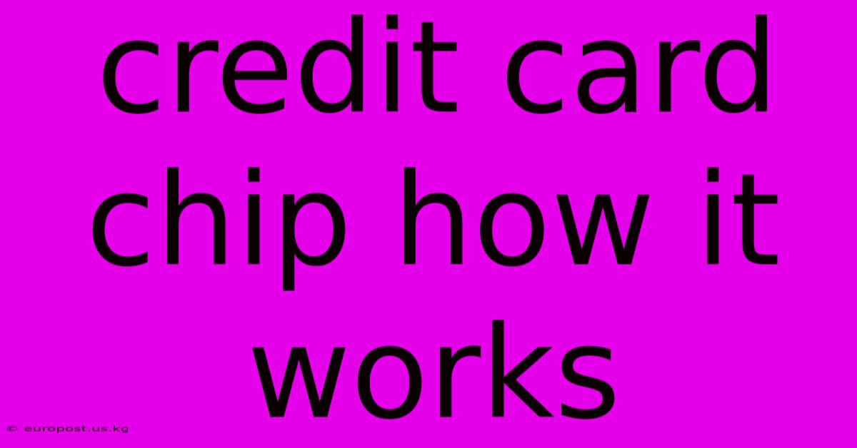 Credit Card Chip How It Works