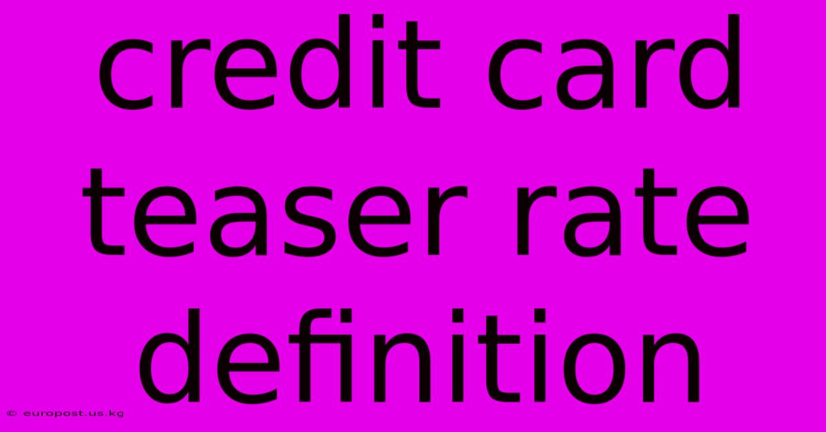 Credit Card Teaser Rate Definition