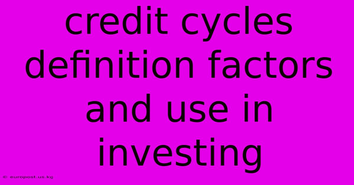 Credit Cycles Definition Factors And Use In Investing